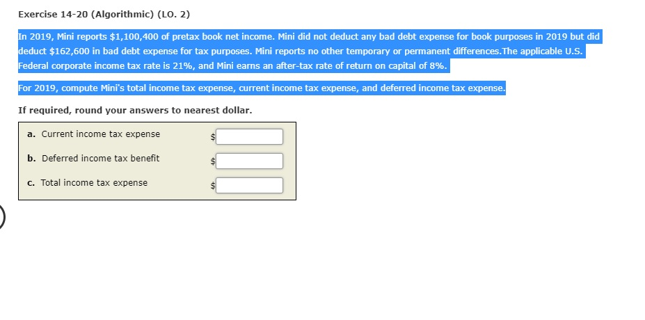  Exercise 14-20 (Algorithmic) (LO. 2) In 2019, Mini reports $1,100,400 of
