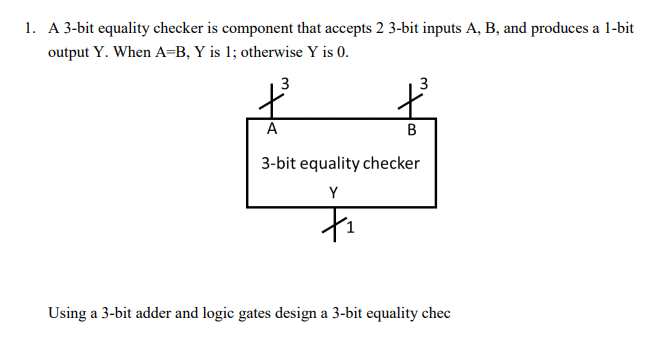  3bit equality checker* (Computer Science/Logic/Circuits) 1. A 3-bit equality checker is