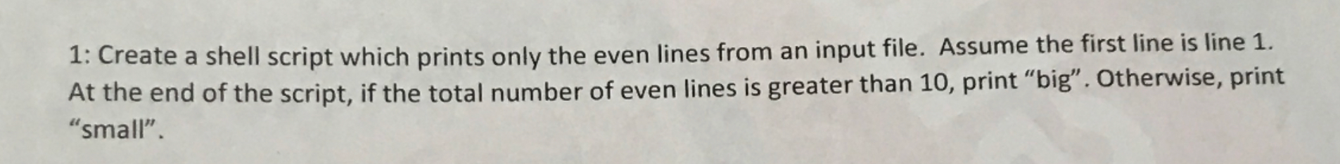  1: Create a shell script which prints only the even lines