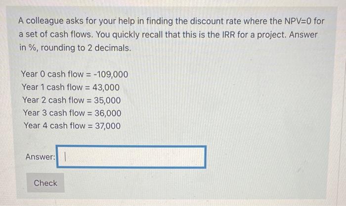  A colleague asks for your help in finding the discount rate
