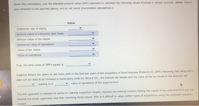  Given this information, use the adjusted present value (APV) approach to