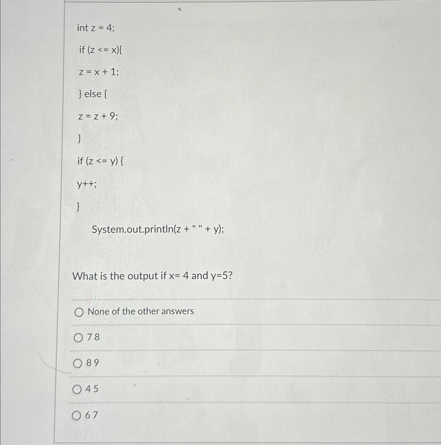  int z=4; if z=x+1 } else { z=z+9 } if y++