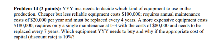  Problem 14 (2 points): YYY inc. needs to decide which kind