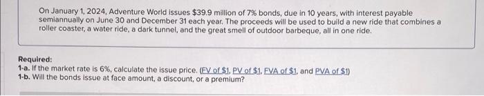 please solve :) On January 1, 2024. Adventure World issues $39.9 million
