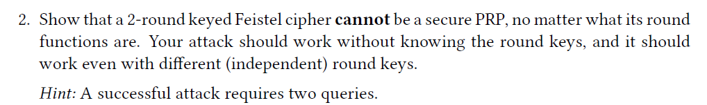 I need some help solving this 2-Feistel round problem. Please list the