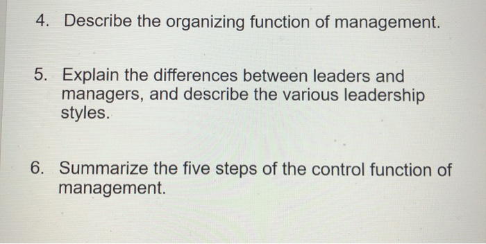  4. Describe the organizing function of management. 5. Explain the differences