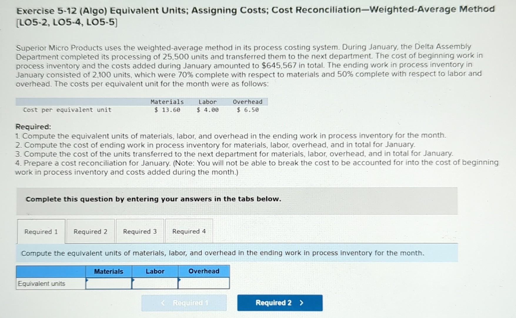 Exercise 5-12 (Algo) Equivalent Units; Assigning Costs; Cost Reconciliation-Weighted-Average Method [LOS2,LOS4,LOS5]