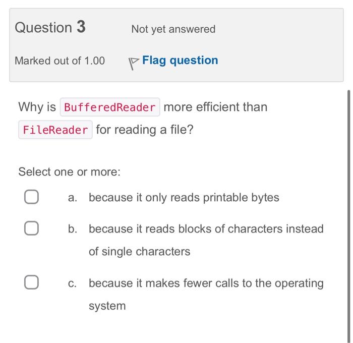 of StringBuilder d. bytes When using buffered outputs, one must always call