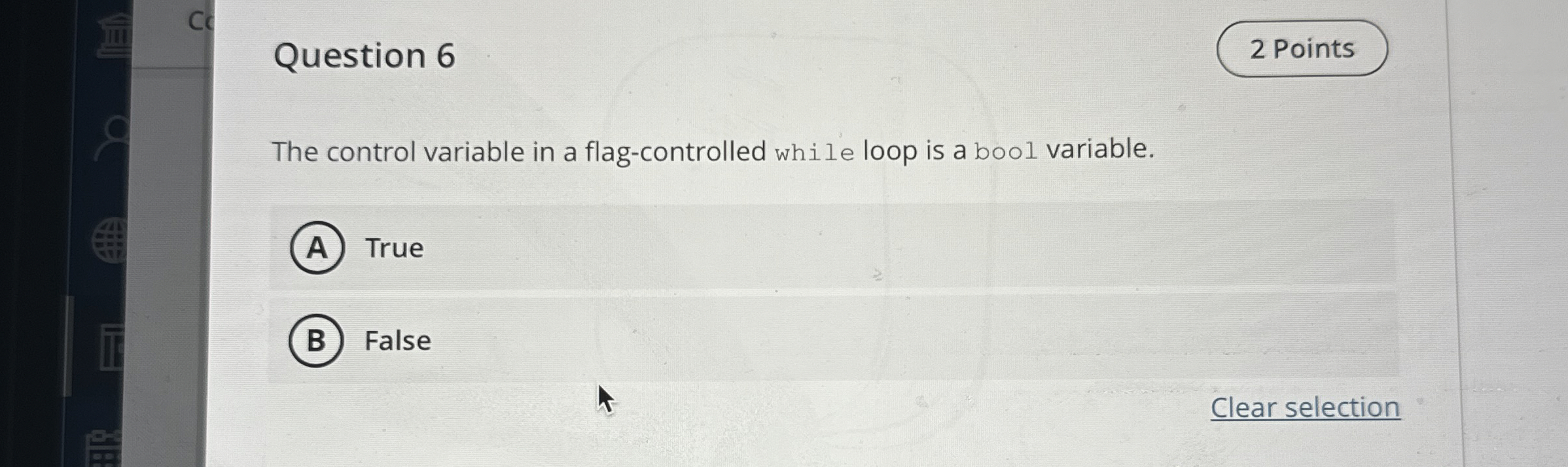  Question 6 The control variable in a flag-controlled while loop is