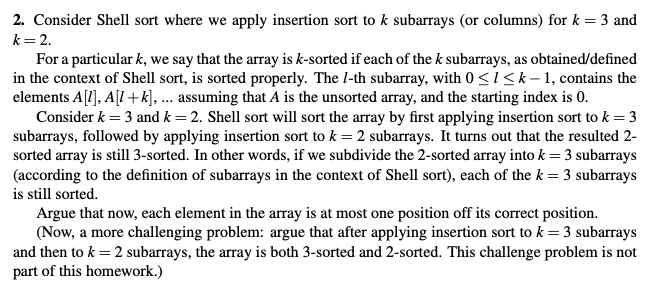  2. Consider Shell sort where we apply insertion sort to k