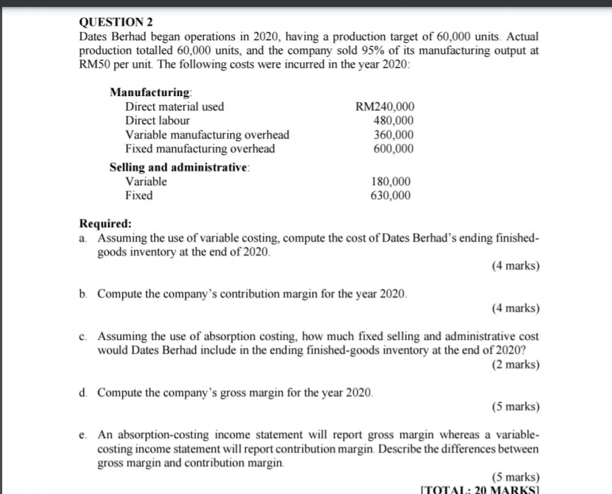  QUESTION 2 Dates Berhad began operations in 2020, having a production