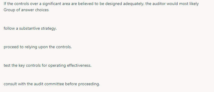  If the controls over a significant area are believed to be