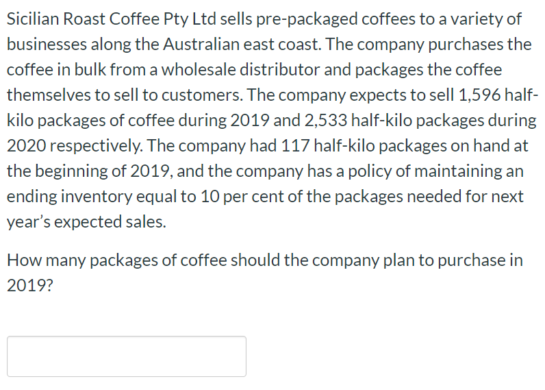  please help Sicilian Roast Coffee Pty Ltd sells pre-packaged coffees to