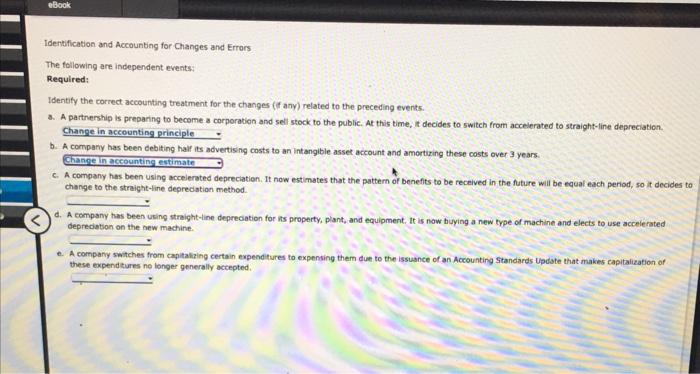 Please answer!! Identification and Accounting for Changes and Errors The following are