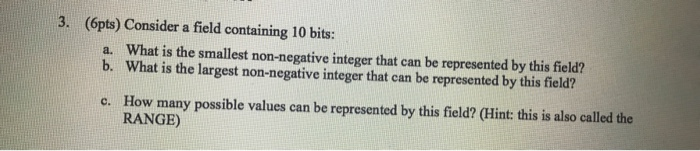  3. (6pts) Consider a field containing 10 bits: What is the