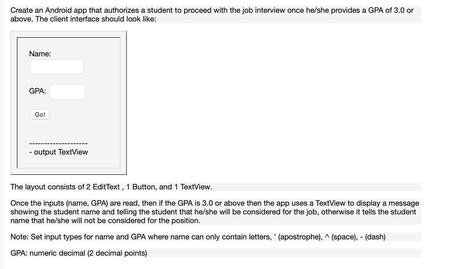 Using Android Studio and code using Java Create an Android app that