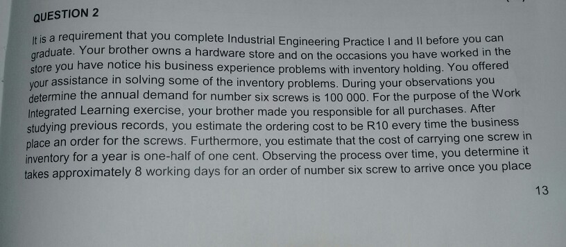  QUESTION 2 It is a requirement that you complete Industrial Engineering