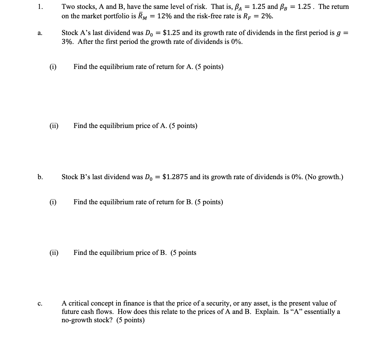 1. Two stocks, A and B, have the same level of