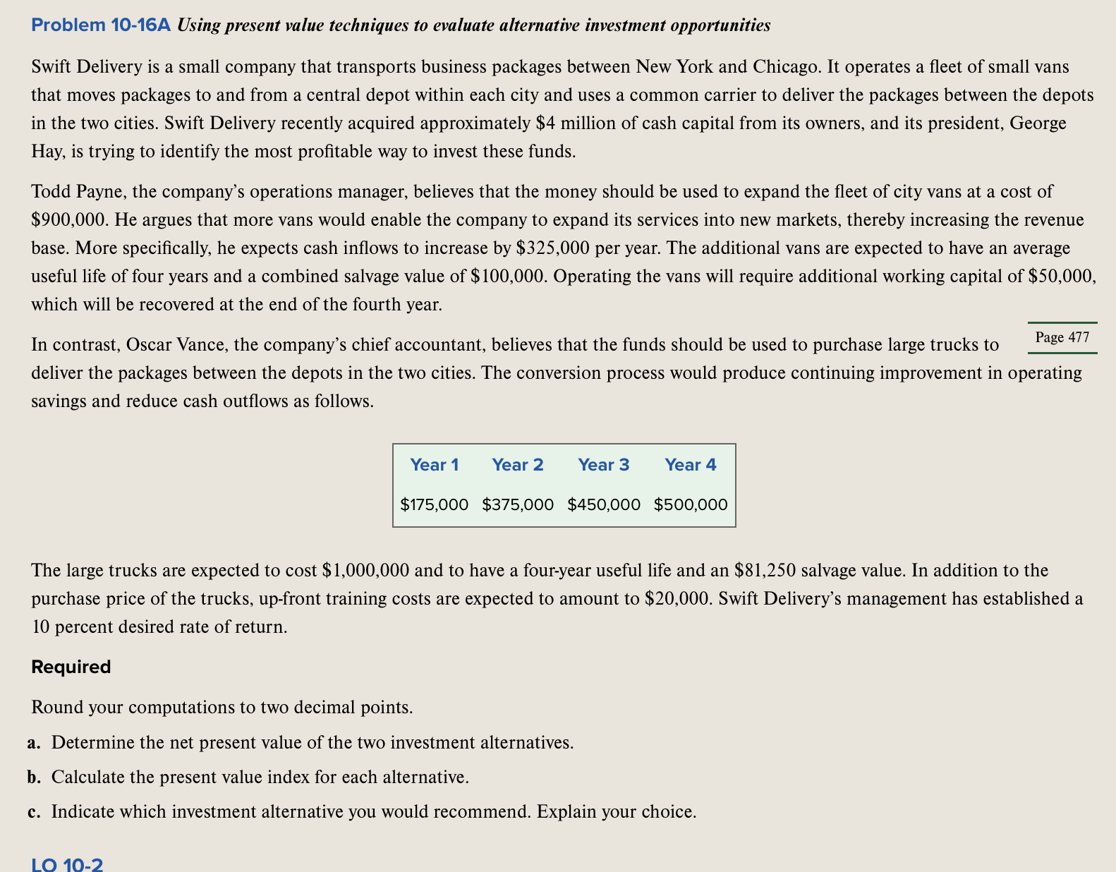  Problem 10-16A Using present value techniques to evaluate alternative investment opportunities