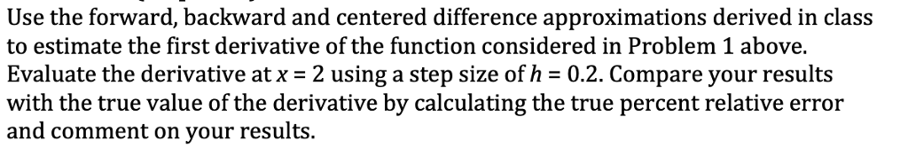  function: Use the forward, backward and centered difference approximations derived in