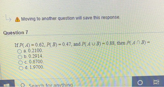  A Moving to another question will save this response. Question 7