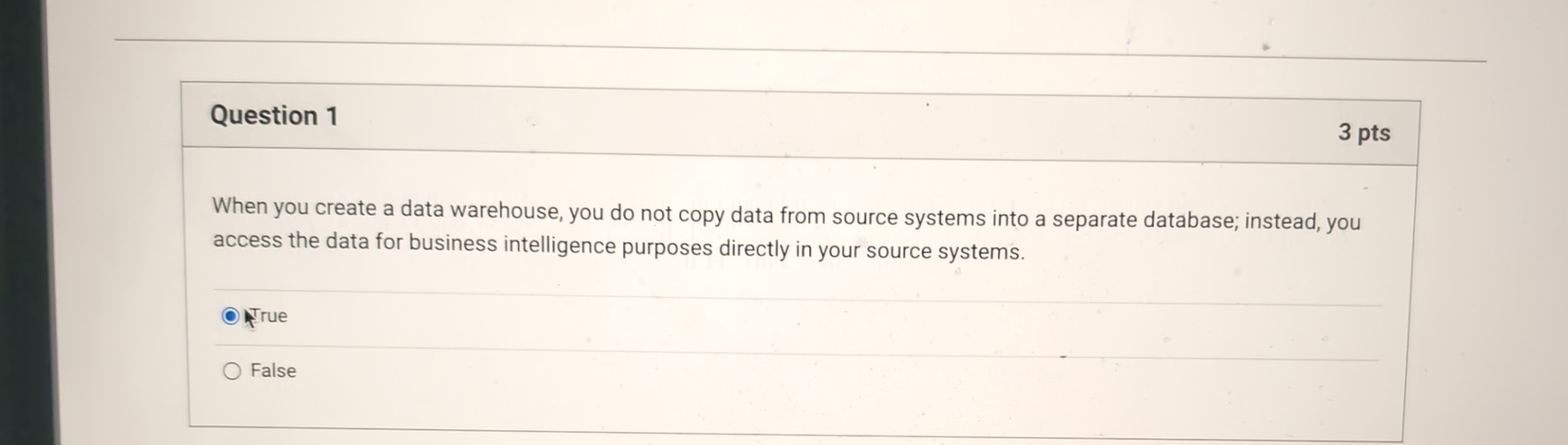  Question 1 3 pts When you create a data warehouse, you