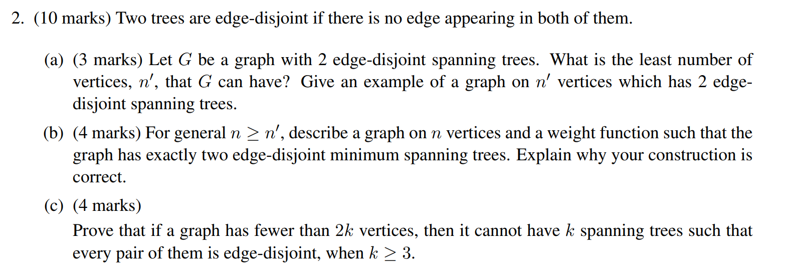 solve only (a) 2. (10 marks) Two trees are edge-disjoint if there