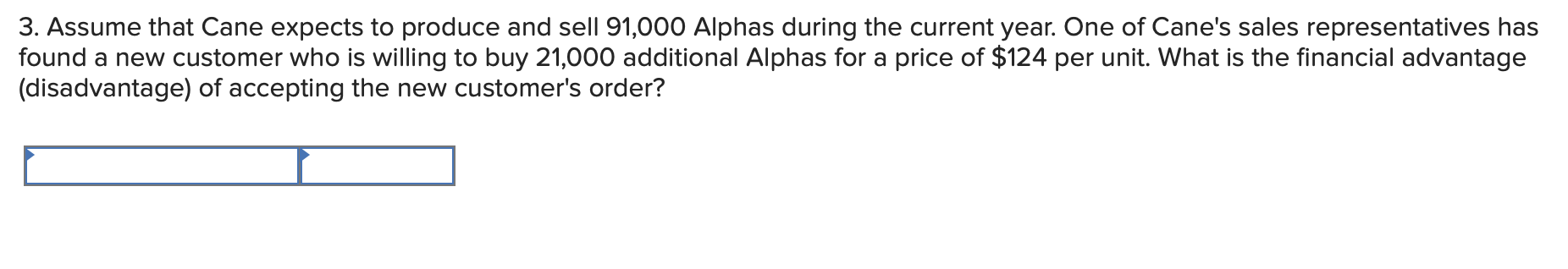 called Alpha and Beta that sell for $175 and $135, respectively. Each