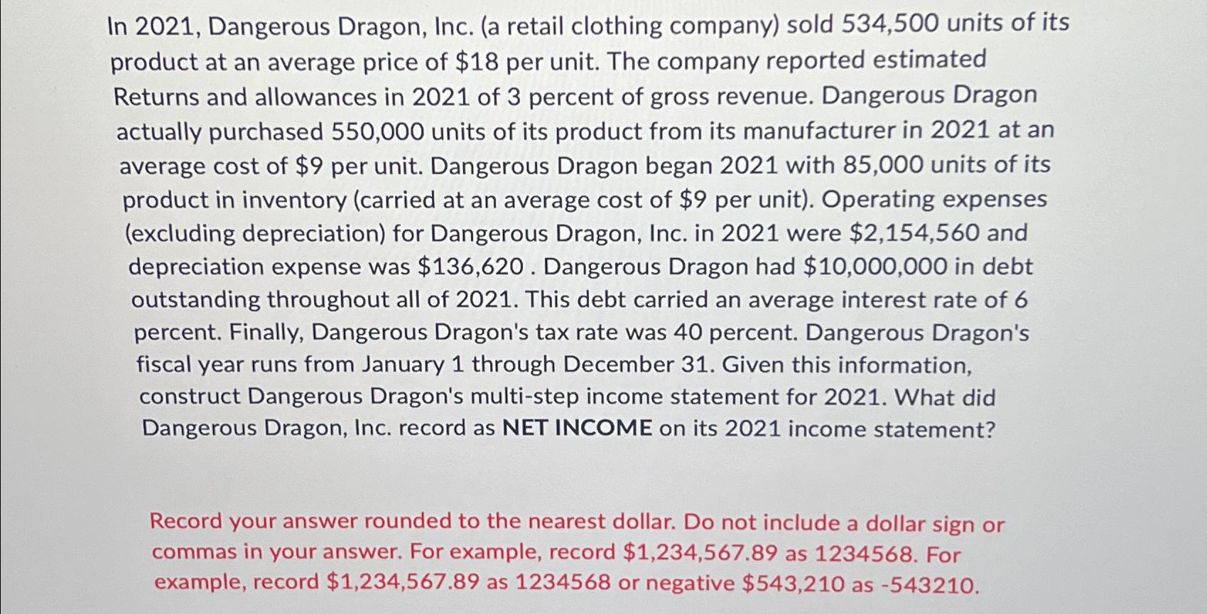 In 2021, Dangerous Dragon, Inc. (a retail clothing company) sold 534,500