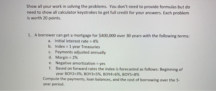  Show all your work in solving the problems. You don't need