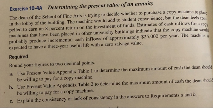  Exercise 10-4A Determining the present value of an annuity The dean