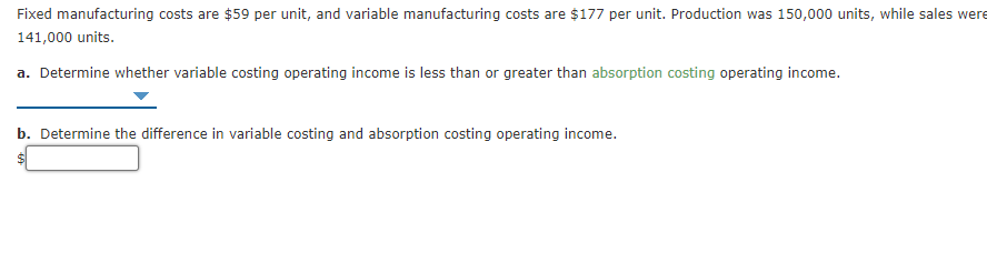  Fixed manufacturing costs are $59 per unit, and variable manufacturing costs