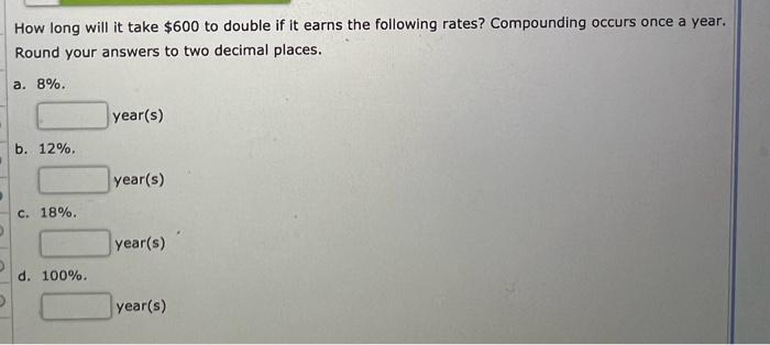  How long will it take $600 to double if it earns