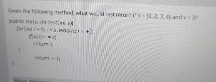  Given the following method, what would test return if a={0,2,3,4} and