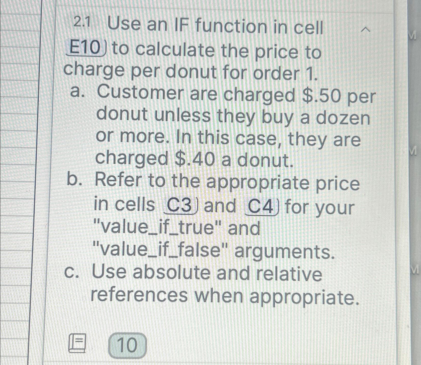  2.1 Use an IF function in cell E10) to calculate the