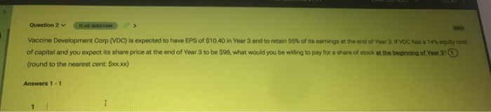  Question 2 FLAG QUESTION Vaccine Development Corp (VDC) is expected to