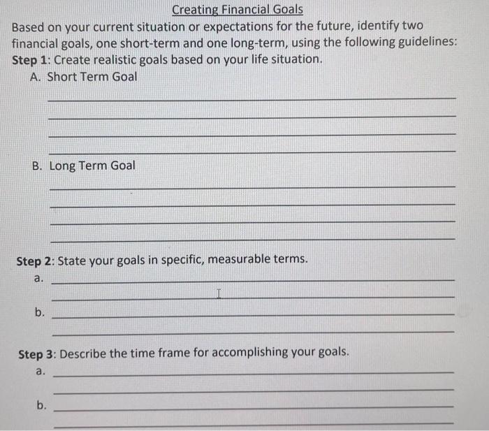  Creating Financial Goals Based on your current situation or expectations for