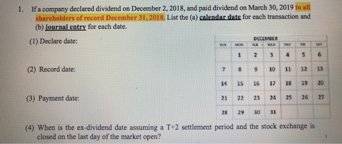  1. If a company declared dividend on December 2, 2018, and