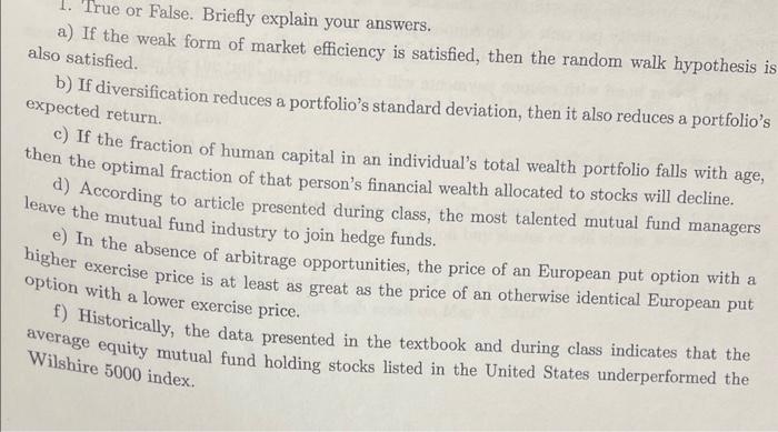  1. True or False. Briefly explain your answers. a) If the