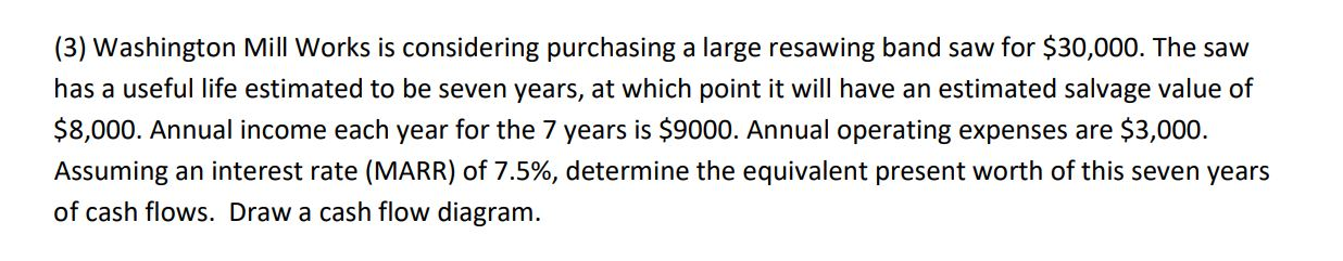  (3) Washington Mill Works is considering purchasing a large resawing band
