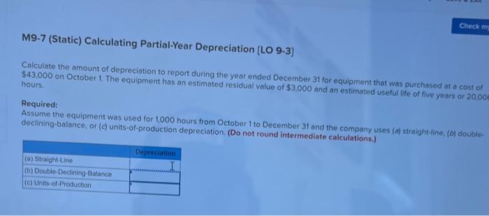  Check M9-7 (Static) Calculating Partial-Year Depreciation (LO 9-3) Calculate the amount