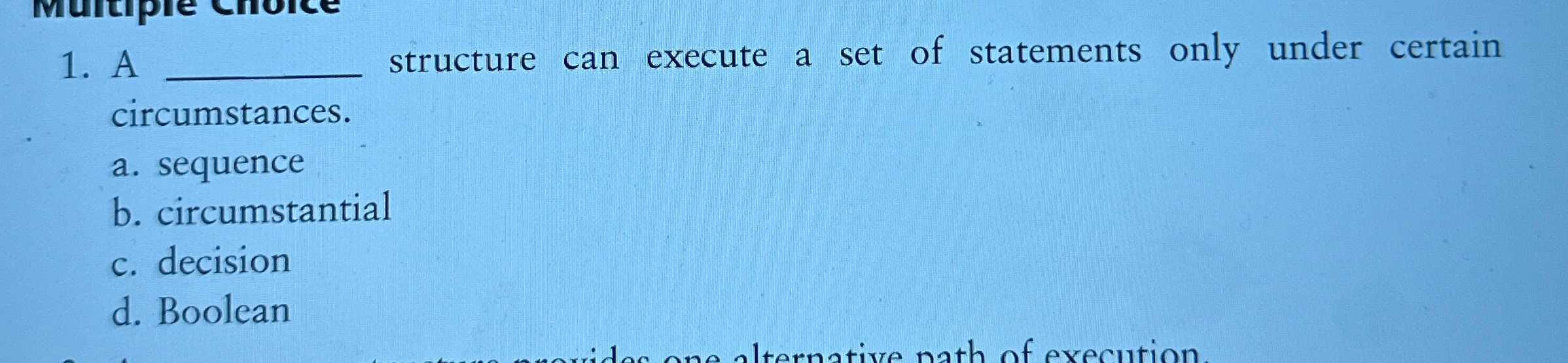  A structure can execute a set of statements only under certain