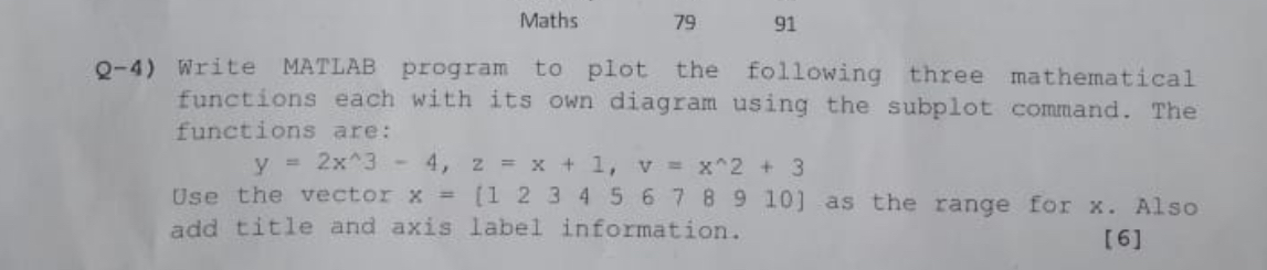  Maths 79,91 Q-4) Write MATLAB program to plot the following three