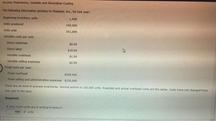  please answer Income Statements, Variable and Absorption Costing The following information
