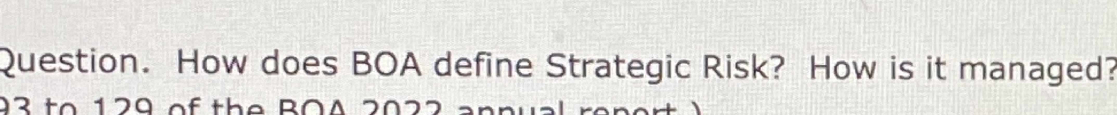  Question. How does BOA define Strategic Risk? How is it managed?
