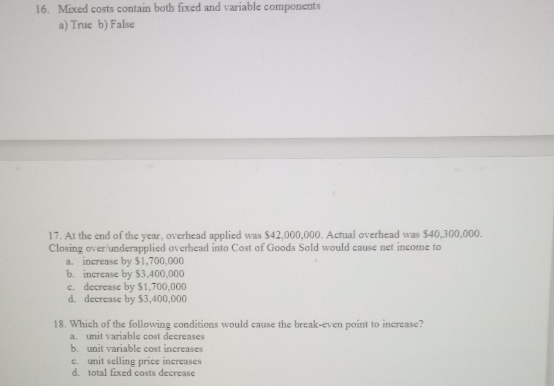  16. Mixed costs contain both fixed and variable components a) True