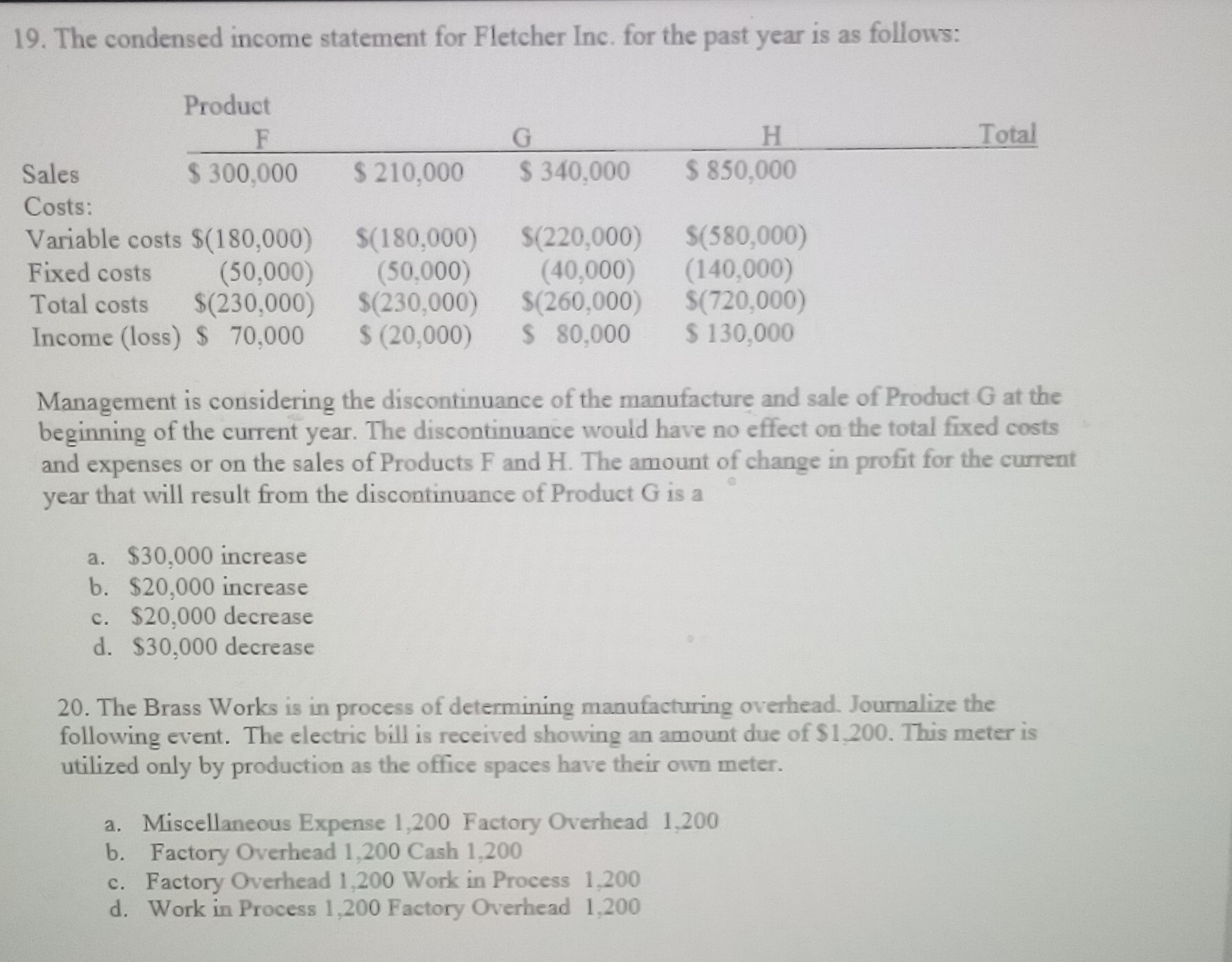 b) False 17. At the end of the year, overhead applied was