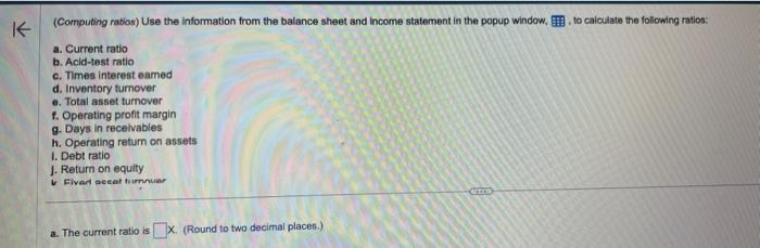 (Computing ratios) Use the information from the balance sheet and income