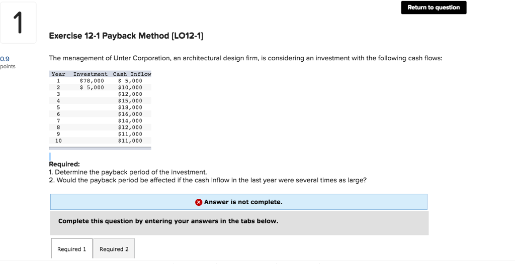 Return to question Exercise 12-1 Payback Method [LO12-1 The management of