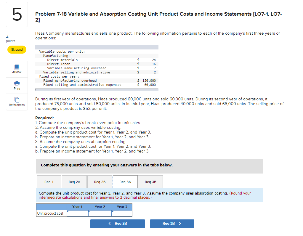 three years of operations: Skipped eBook Variable costs per unit: Manufacturing: Direct
